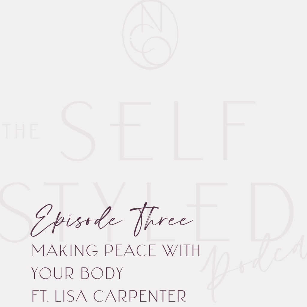 The Self Styled Podcast Episode 3: Making Peace With Your Body With Lisa Carpenter