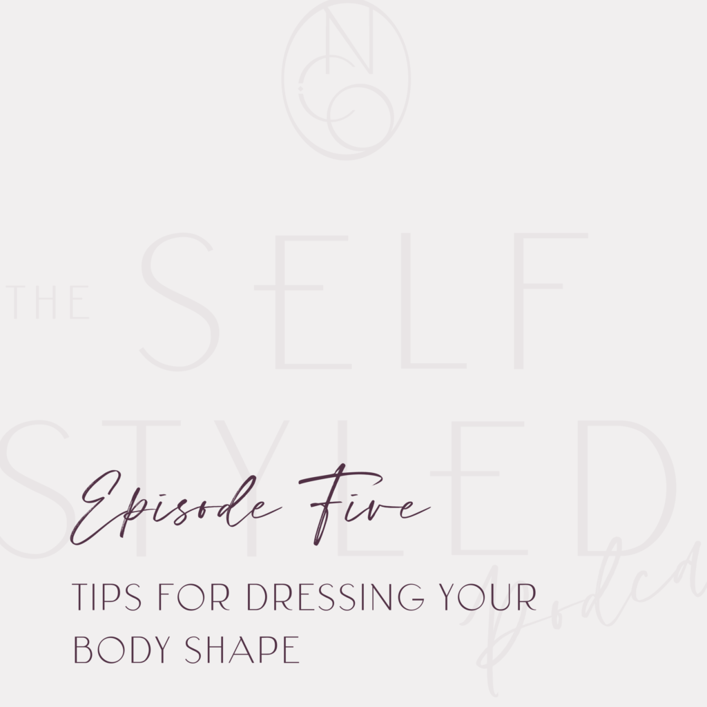 The Self Styled Podcast Episode 5: Tips For Dressing Your Body Type