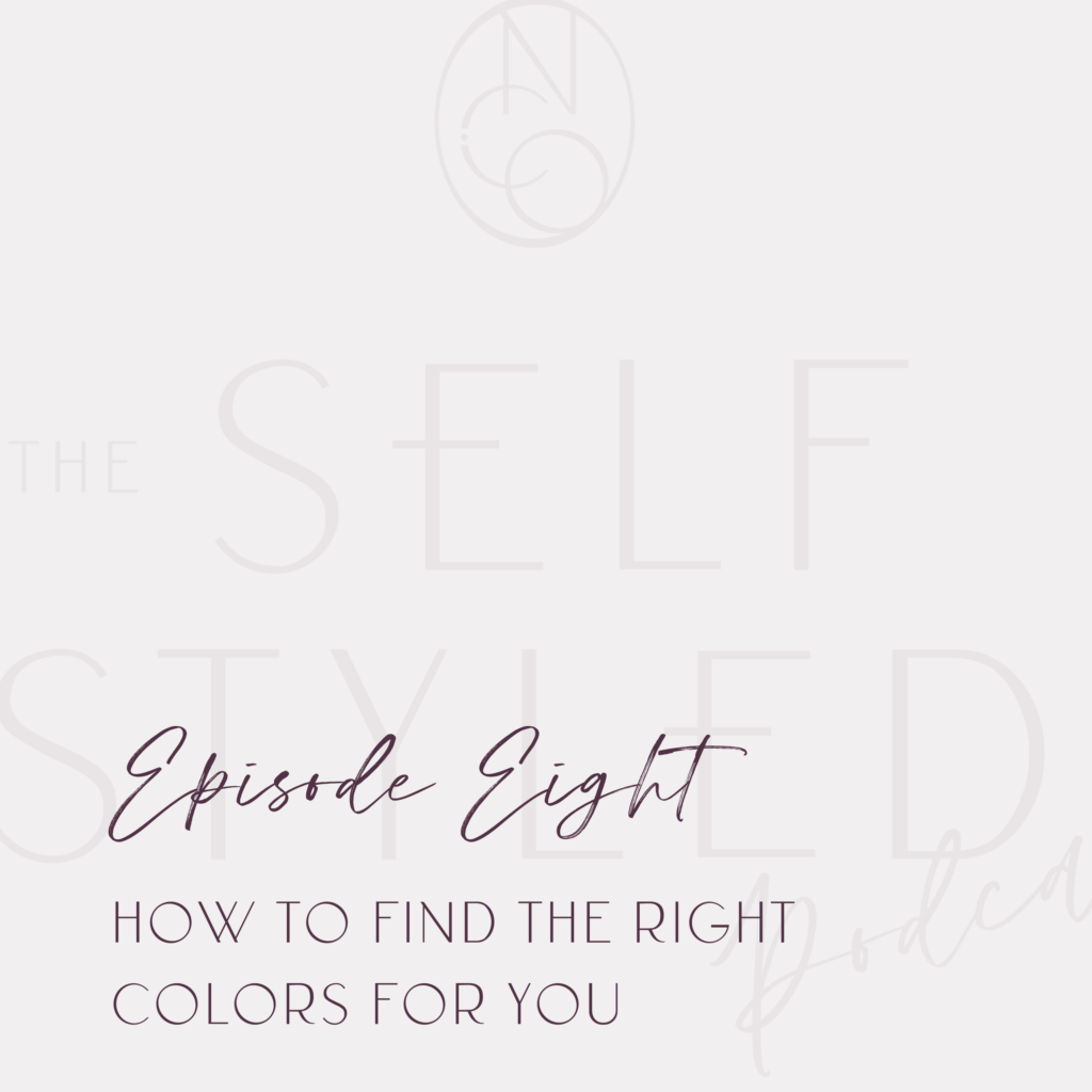 The Self Styled Podcast Episode 8: How To Find The Right Colors For Your Personal Style