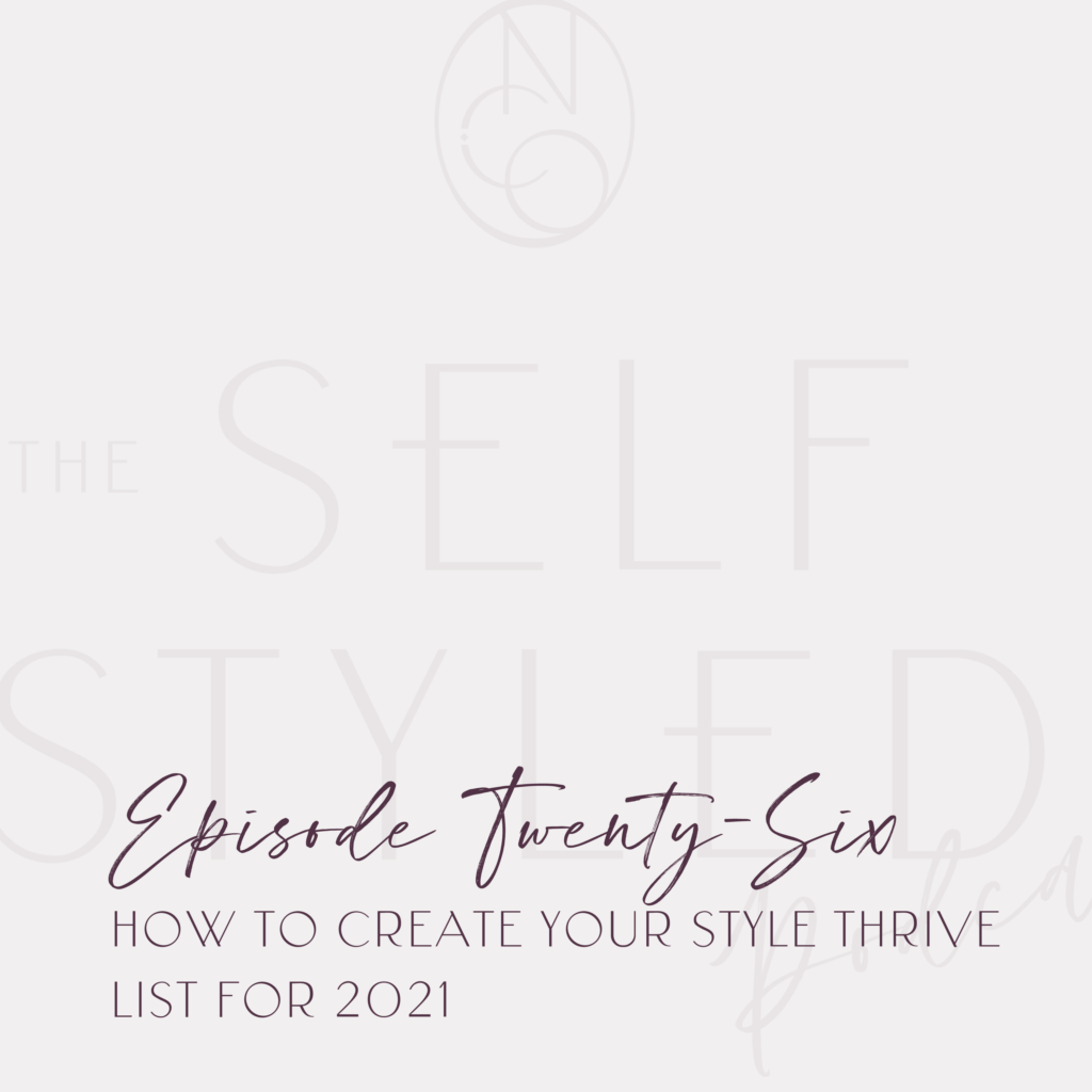 The Self Styled Podcast Episode 26: How To Create Your Style Thrive List for 2021