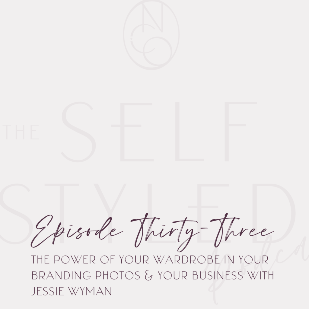 Self Styled Podcast Episode 33: The Power of Your Wardrobe in Your Brand Photos